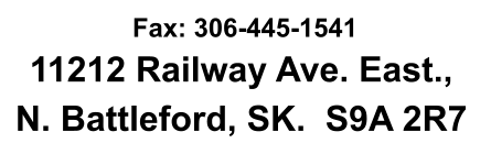 Fax: 306-445-1541 11212 Railway Ave. East.,   N. Battleford, SK.  S9A 2R7